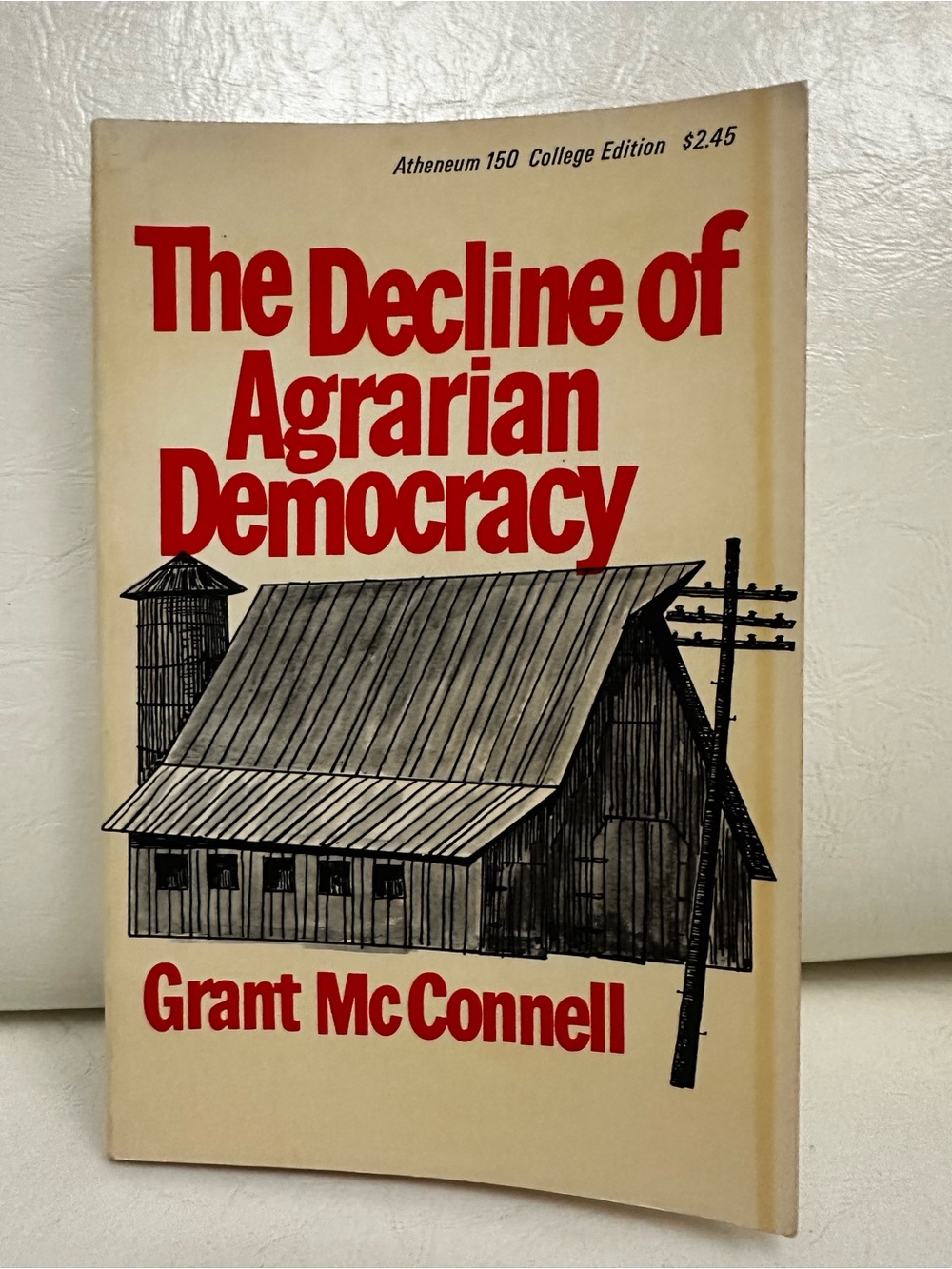 The Decline of Agrarian Democracy by Grant McConnell